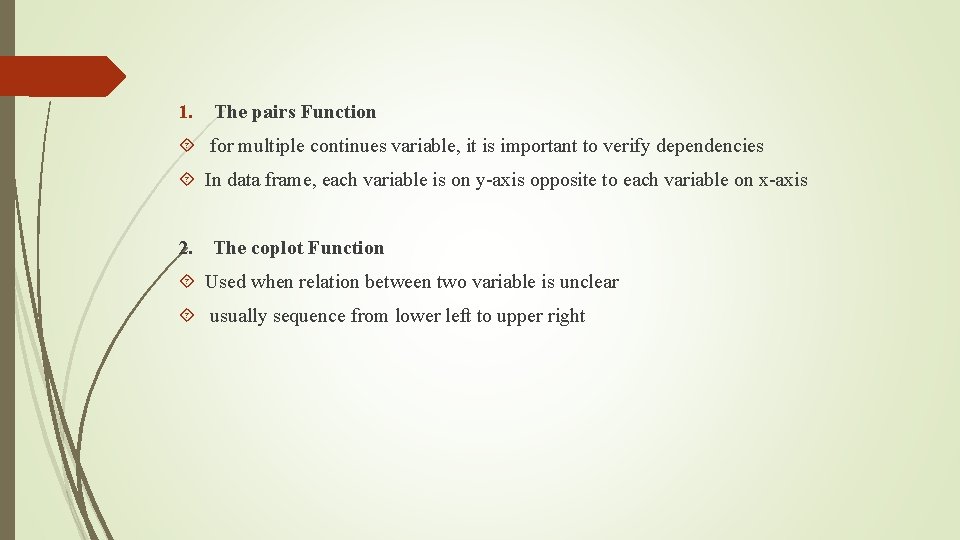 1. The pairs Function for multiple continues variable, it is important to verify dependencies