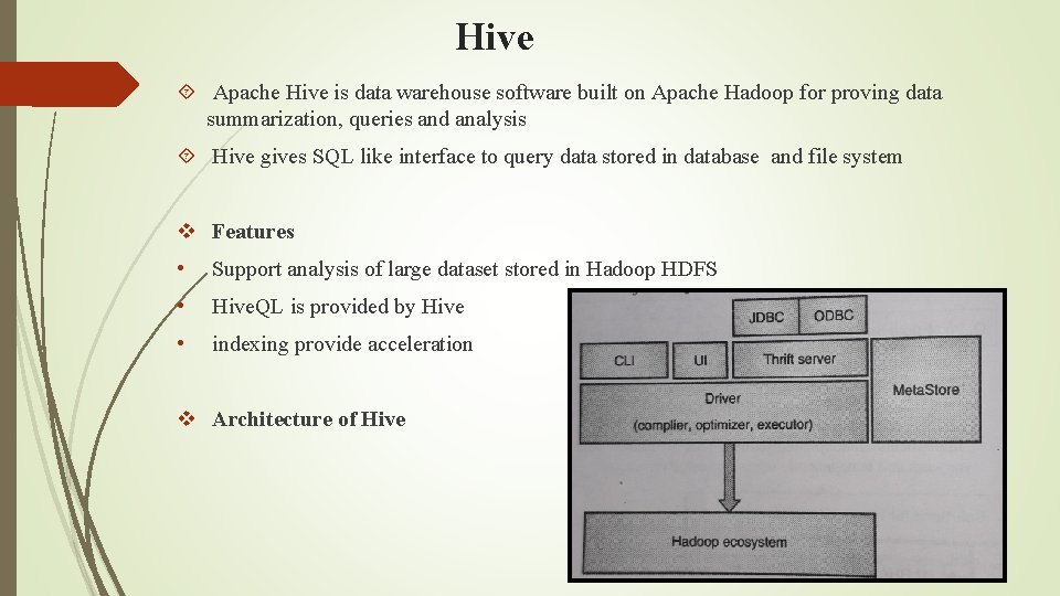 Hive Apache Hive is data warehouse software built on Apache Hadoop for proving data