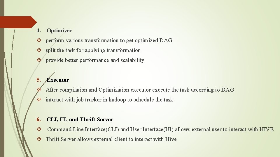 4. Optimizer perform various transformation to get optimized DAG split the task for applying