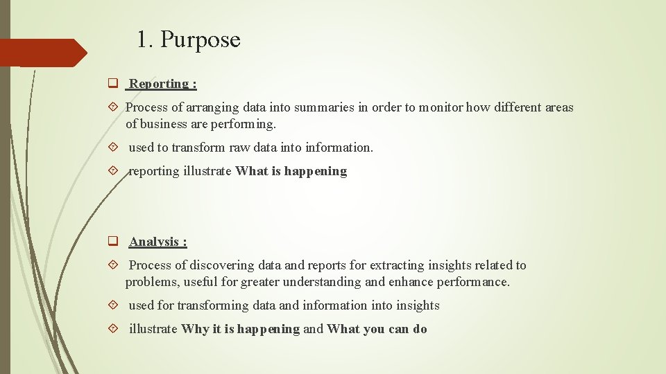 1. Purpose q Reporting : Process of arranging data into summaries in order to