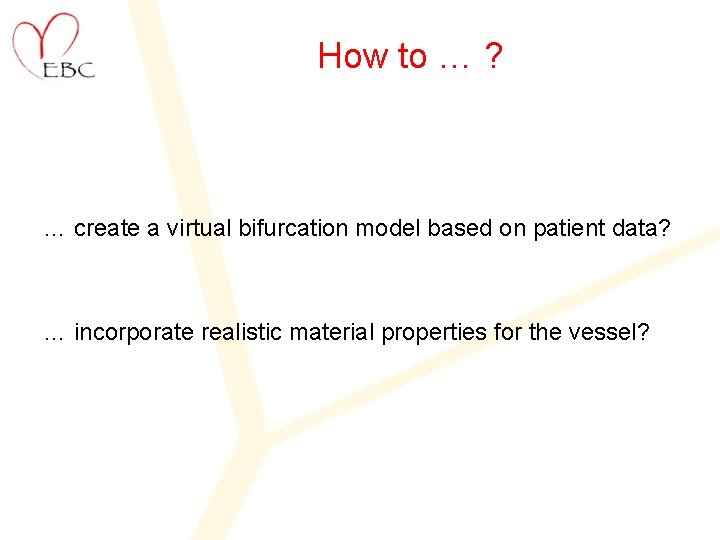 How to … ? … create a virtual bifurcation model based on patient data?