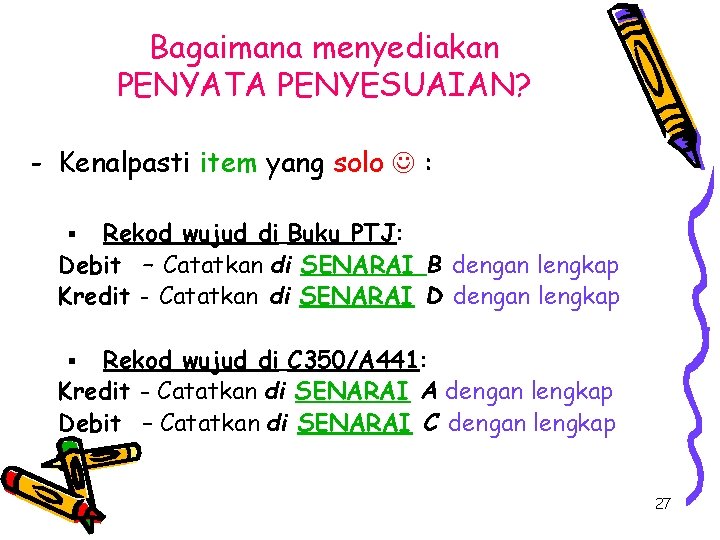 Bagaimana menyediakan PENYATA PENYESUAIAN? - Kenalpasti item yang solo : Rekod wujud di Buku