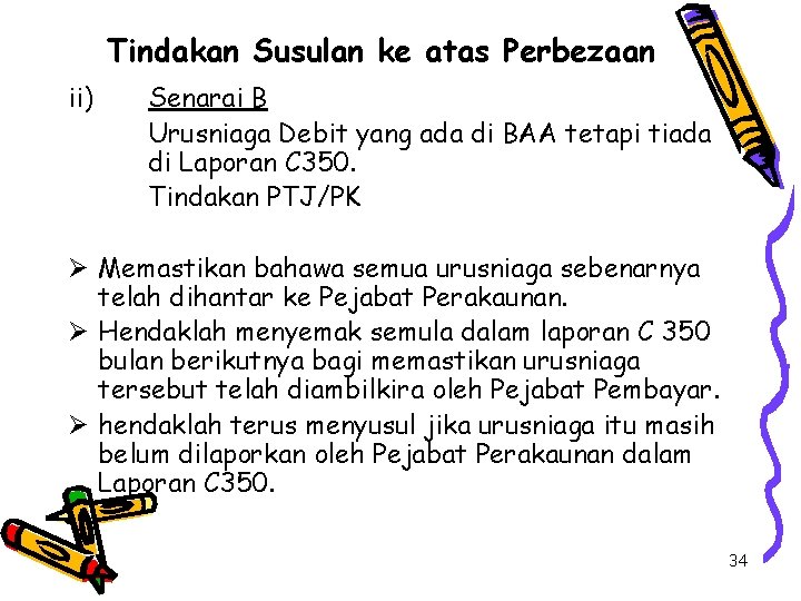 Tindakan Susulan ke atas Perbezaan ii) Senarai B Urusniaga Debit yang ada di BAA