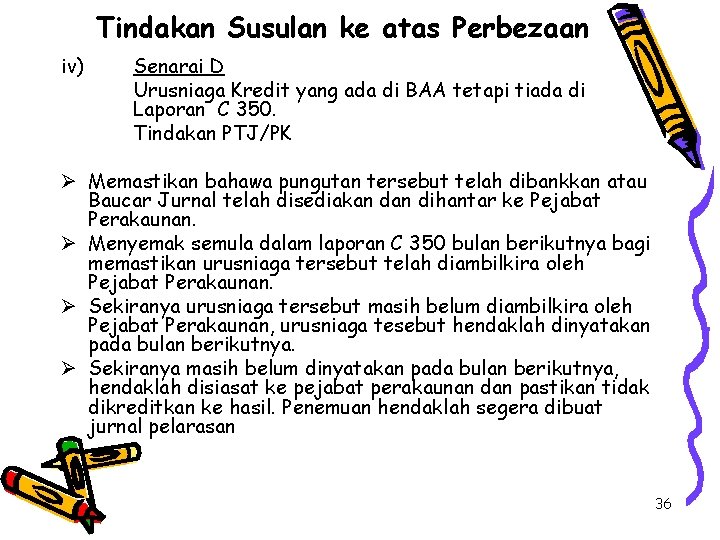 Tindakan Susulan ke atas Perbezaan iv) Senarai D Urusniaga Kredit yang ada di BAA