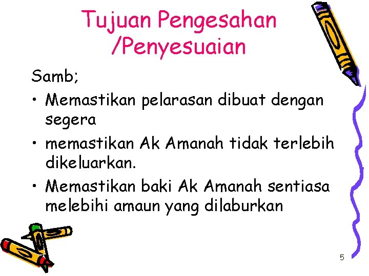 Tujuan Pengesahan /Penyesuaian Samb; • Memastikan pelarasan dibuat dengan segera • memastikan Ak Amanah