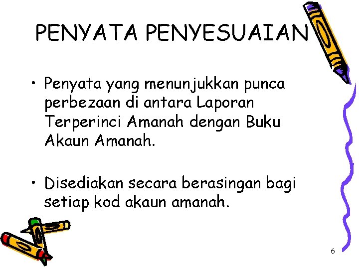 PENYATA PENYESUAIAN • Penyata yang menunjukkan punca perbezaan di antara Laporan Terperinci Amanah dengan