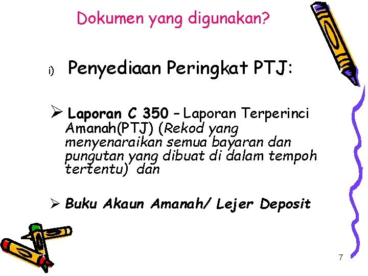 Dokumen yang digunakan? i) Penyediaan Peringkat PTJ: Ø Laporan C 350 – Laporan Terperinci