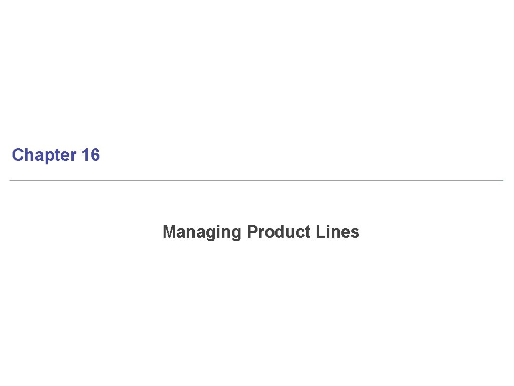 Chapter 16 Managing Product Lines 