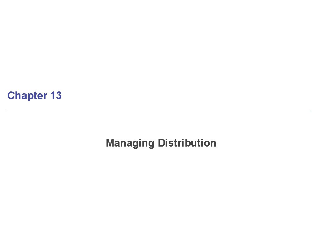 Chapter 13 Managing Distribution 