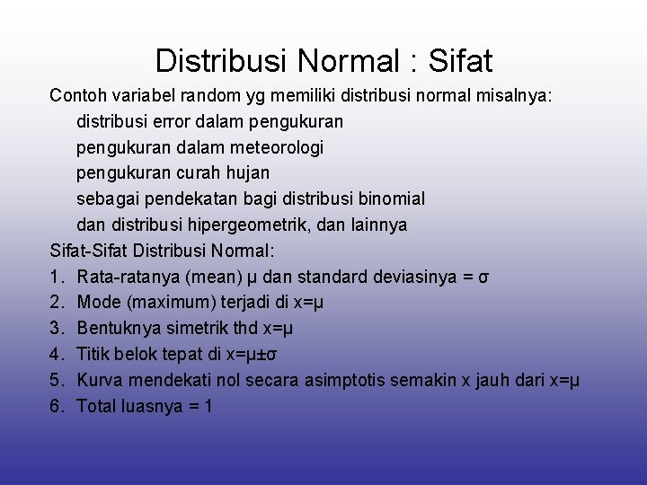 Distribusi Normal : Sifat Contoh variabel random yg memiliki distribusi normal misalnya: distribusi error