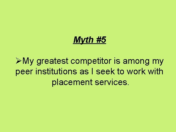 Myth #5 ØMy greatest competitor is among my peer institutions as I seek to