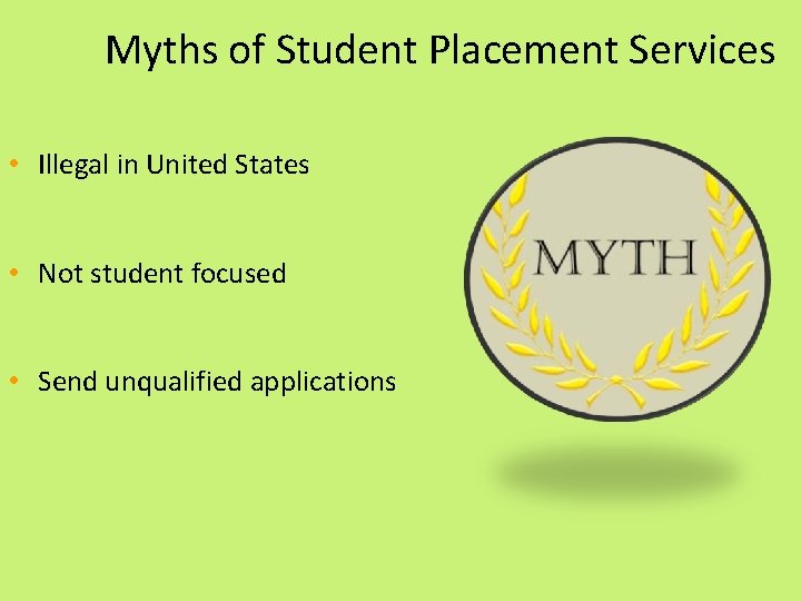 Myths of Student Placement Services • Illegal in United States • Not student focused