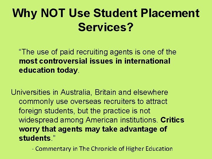 Why NOT Use Student Placement Services? “The use of paid recruiting agents is one