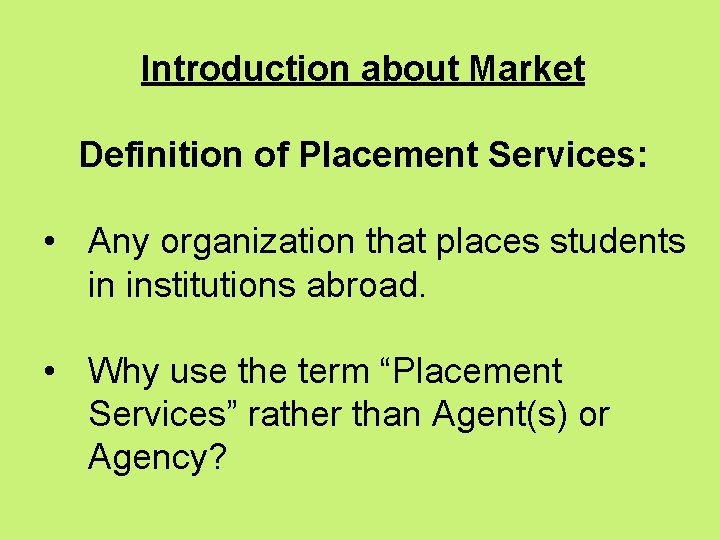 Introduction about Market Definition of Placement Services: • Any organization that places students in