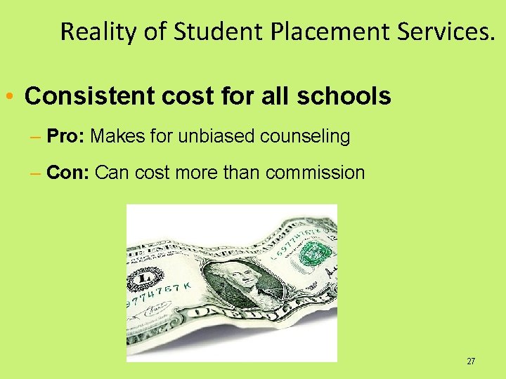 Reality of Student Placement Services. • Consistent cost for all schools – Pro: Makes