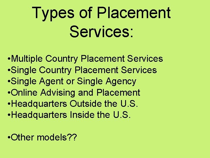 Types of Placement Services: • Multiple Country Placement Services • Single Agent or Single