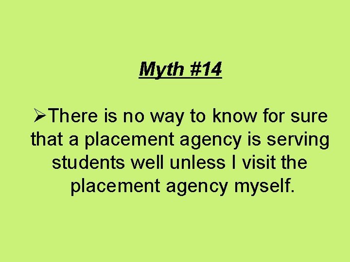 Myth #14 ØThere is no way to know for sure that a placement agency