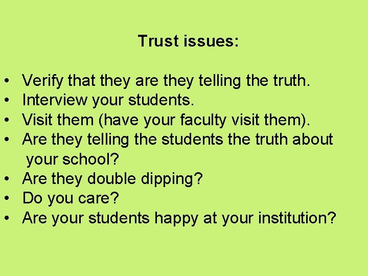 Trust issues: • Verify that they are they telling the truth. • Interview your