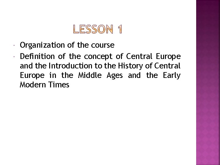  Organization of the course Definition of the concept of Central Europe and the