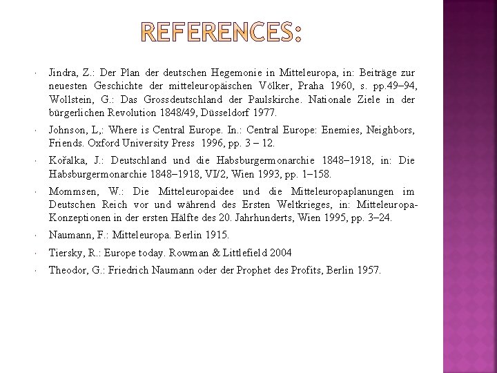  Jindra, Z. : Der Plan der deutschen Hegemonie in Mitteleuropa, in: Beiträge zur