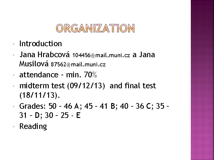  Introduction Jana Hrabcová 104456@mail. muni. cz a Jana Musilová 87562@mail. muni. cz attendance