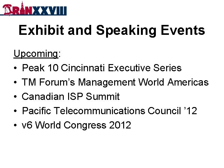 Exhibit and Speaking Events Upcoming: • Peak 10 Cincinnati Executive Series • TM Forum’s