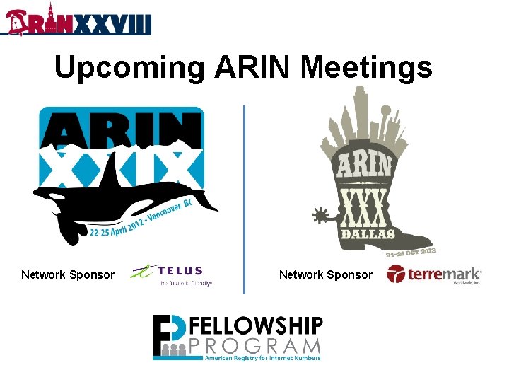 Upcoming ARIN Meetings Network Sponsor 