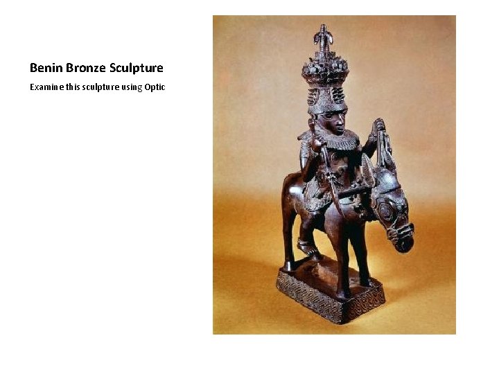 Benin Bronze Sculpture Examine this sculpture using Optic 
