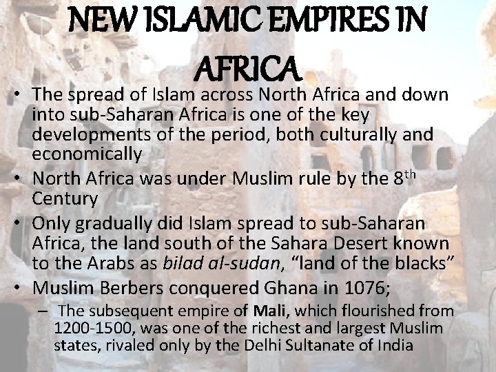 NEW ISLAMIC EMPIRES IN AFRICA • The spread of Islam across North Africa and