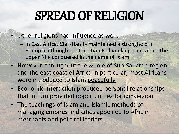 SPREAD OF RELIGION • Other religions had influence as well; – In East Africa,
