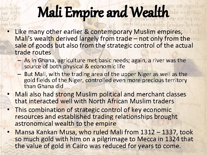 Mali Empire and Wealth • Like many other earlier & contemporary Muslim empires, Mali’s