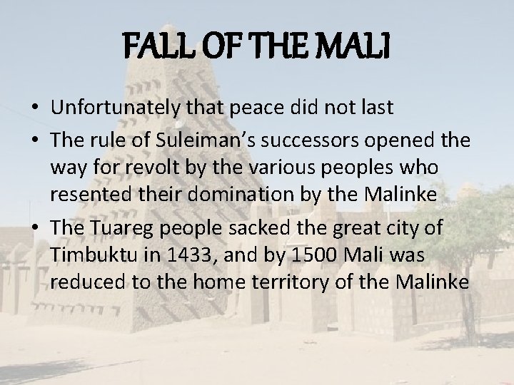 FALL OF THE MALI • Unfortunately that peace did not last • The rule