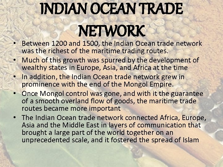 INDIAN OCEAN TRADE NETWORK • Between 1200 and 1500, the Indian Ocean trade network