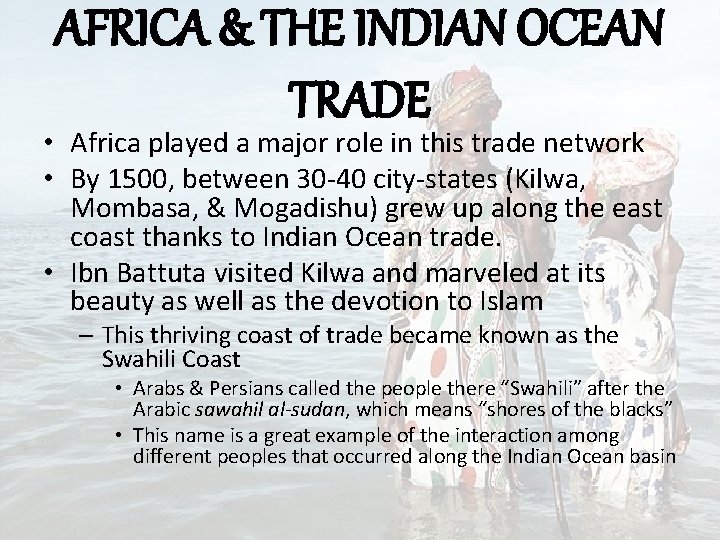 AFRICA & THE INDIAN OCEAN TRADE • Africa played a major role in this