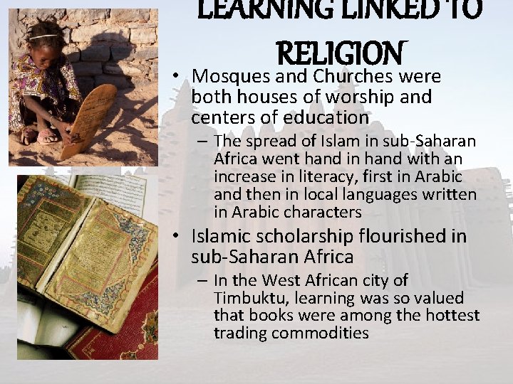  • LEARNING LINKED TO RELIGION Mosques and Churches were both houses of worship
