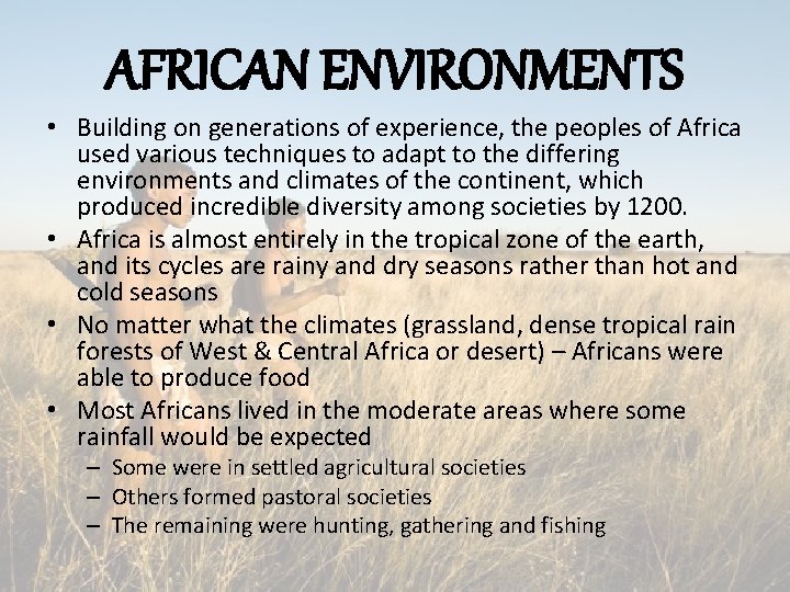 AFRICAN ENVIRONMENTS • Building on generations of experience, the peoples of Africa used various