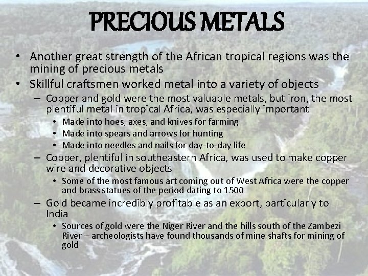 PRECIOUS METALS • Another great strength of the African tropical regions was the mining