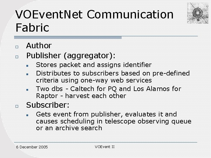 VOEvent. Net Communication Fabric o o Author Publisher (aggregator): n n n o Stores