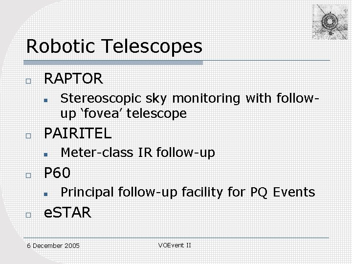 Robotic Telescopes o RAPTOR n o PAIRITEL n o Meter-class IR follow-up P 60