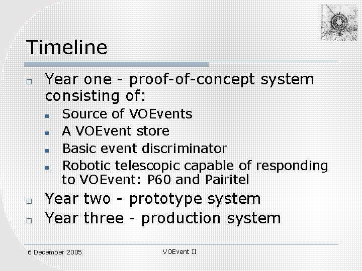 Timeline o Year one - proof-of-concept system consisting of: n n o o Source