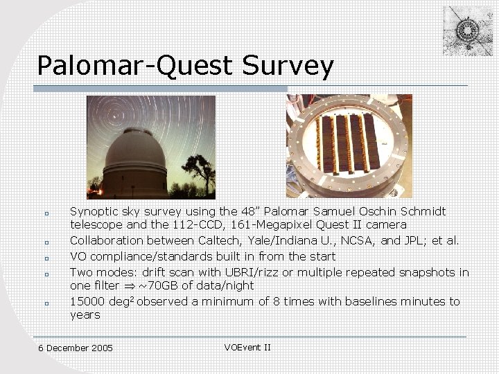Palomar-Quest Survey o o o Synoptic sky survey using the 48” Palomar Samuel Oschin