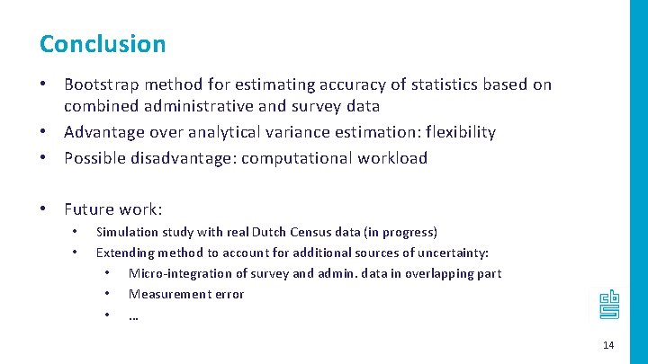 Conclusion • Bootstrap method for estimating accuracy of statistics based on combined administrative and