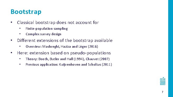 Bootstrap • Classical bootstrap does not account for • • Finite-population sampling Complex survey