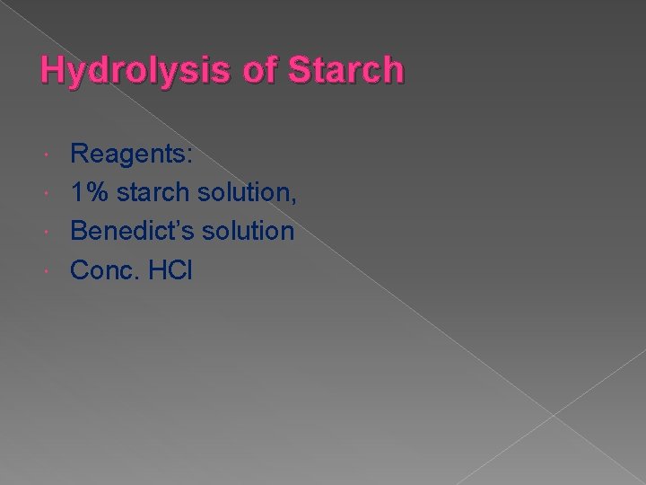 Hydrolysis of Starch Reagents: 1% starch solution, Benedict’s solution Conc. HCl 