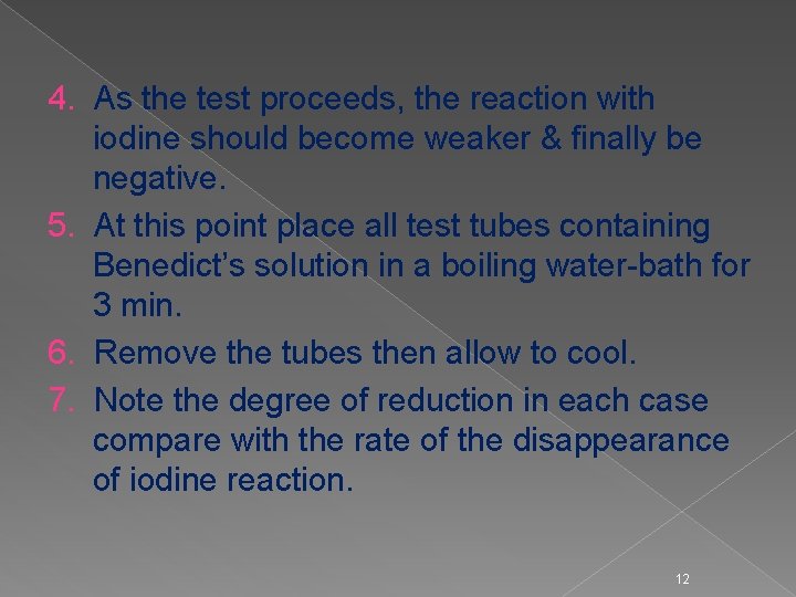 4. As the test proceeds, the reaction with iodine should become weaker & finally