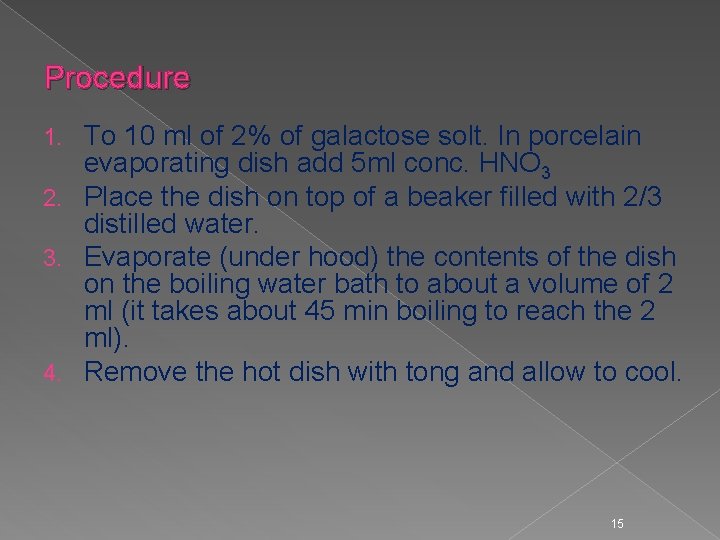 Procedure To 10 ml of 2% of galactose solt. In porcelain evaporating dish add