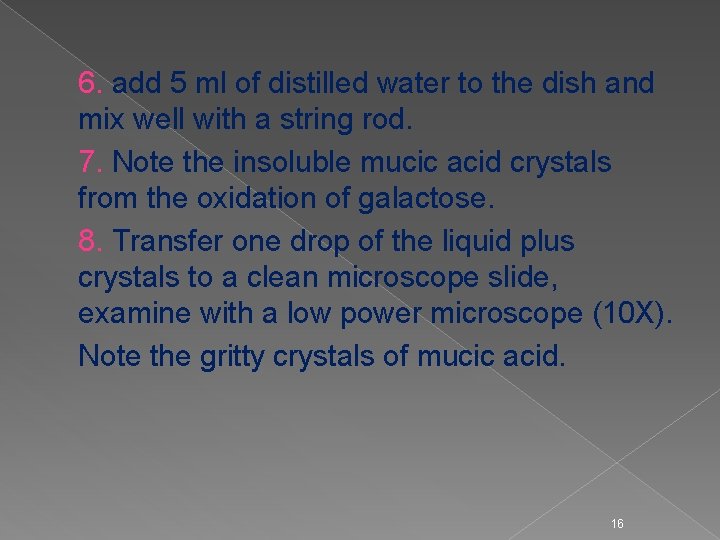 6. add 5 ml of distilled water to the dish and mix well with