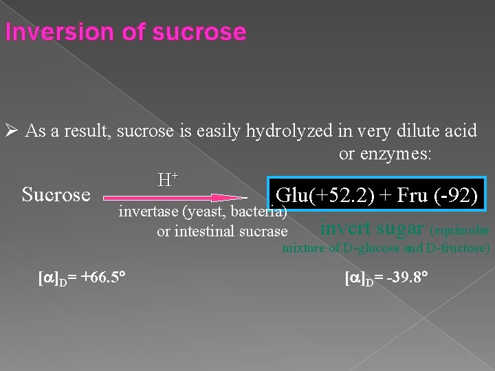 Inversion of sucrose Ø As a result, sucrose is easily hydrolyzed in very dilute