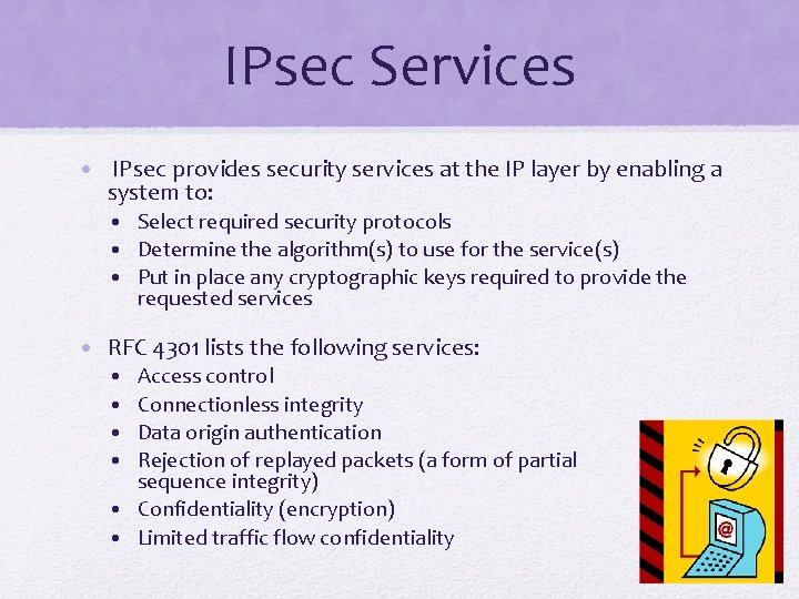 IPsec Services • IPsec provides security services at the IP layer by enabling a