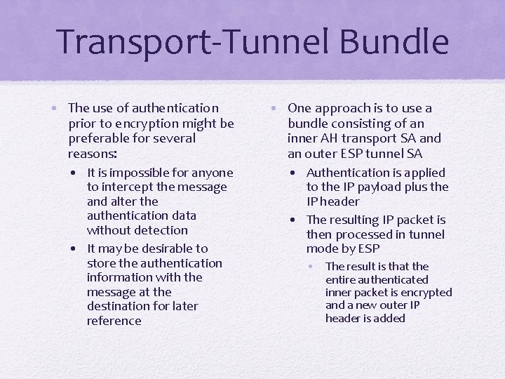 Transport-Tunnel Bundle • The use of authentication prior to encryption might be preferable for